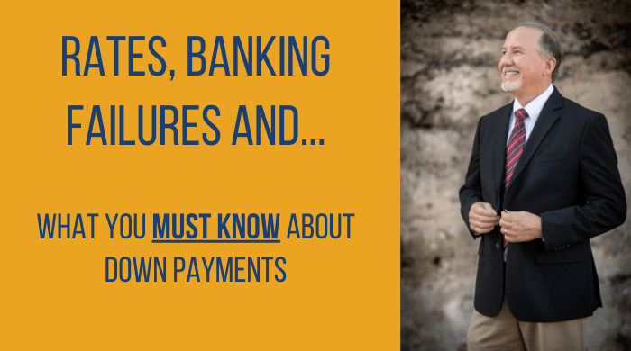 Bumpy Rates, Banking Failures & What You Must Know About Down Payments